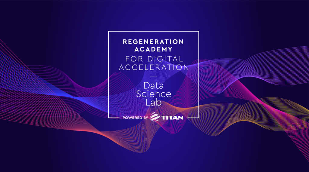 Το ReGeneration Academy for Digital Acceleration | Data Science Lab – Powered by TITAN είναι εδώ!